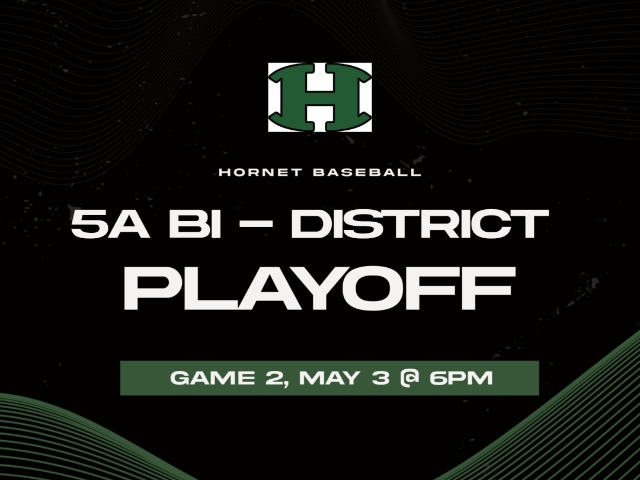 Hornet Baseball Game 2 of Bi-District playoffs at Home Tonight
