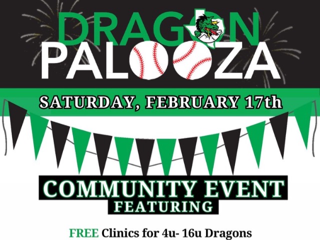 Dragon Palooza Saturday, Feb. 17th Dragon Baseball Complex