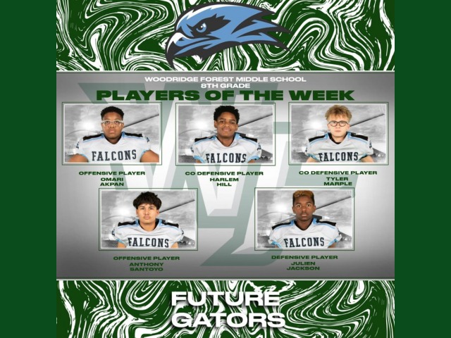 WOODRIDGE FOREST MIDDLE SCHOOL  8TH GRADE  PLAYERS OF THE WEEK