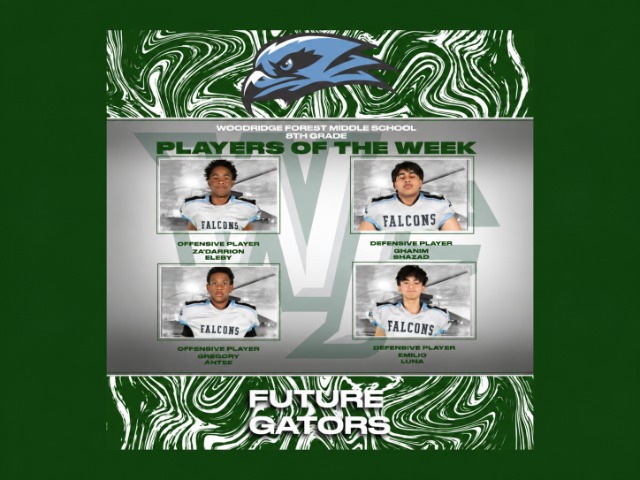 WOODRIDGE FOREST MIDDLE SCHOOL  8TH GRADE  PLAYERS OF THE WEEK