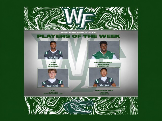 WEST FORK HIGH SCHOOL Varsity PLAYERS OF THE WEEK - Kingwood Park