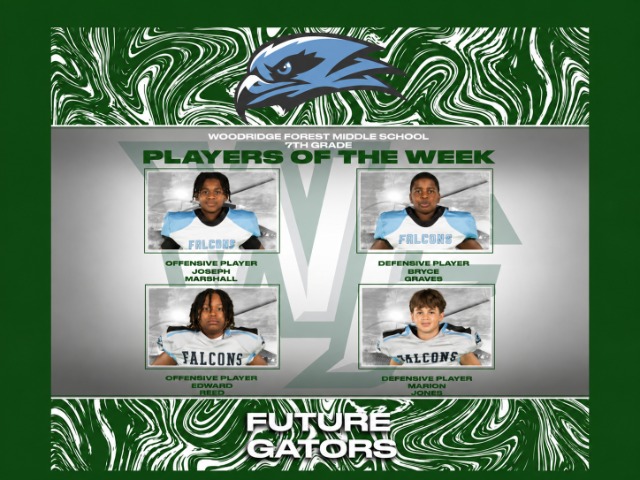 WOODRIDGE FOREST MIDDLE SCHOOL 7TH GRADE  PLAYERS OF THE WEEK