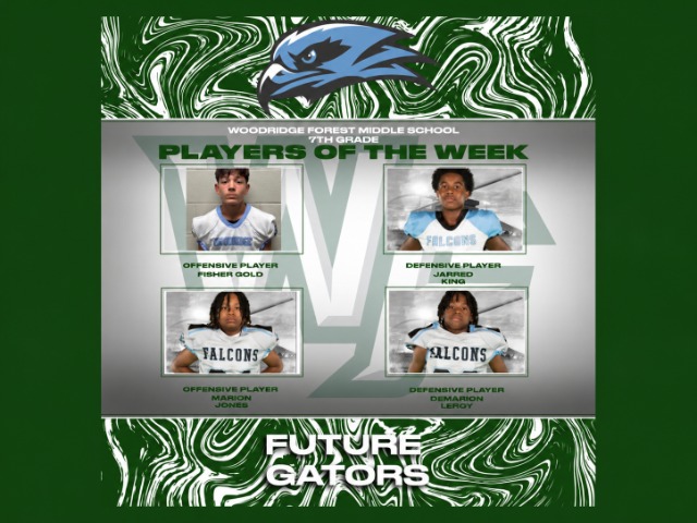 WOODRIDGE FOREST MIDDLE SCHOOL  7TH GRADE  PLAYERS OF THE WEEK