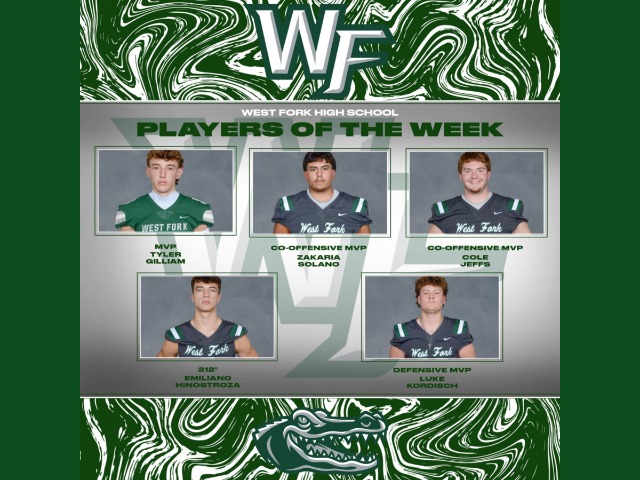 WEST FORK HIGH SCHOOL  VARSITY PLAYERS OF THE WEEK