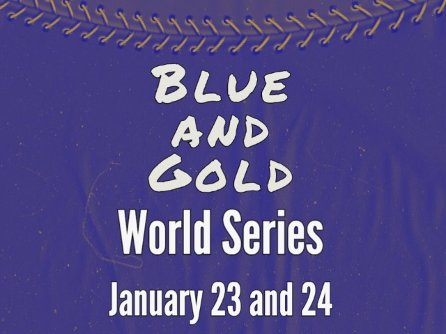 Join us for the inaugural Blue and Gold World Series!
