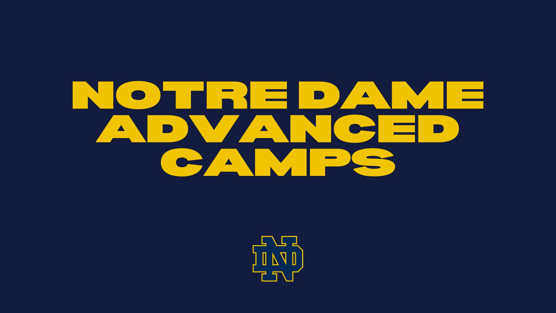 Slide 1 - Notre Dame Advanced Camp Sign Ups