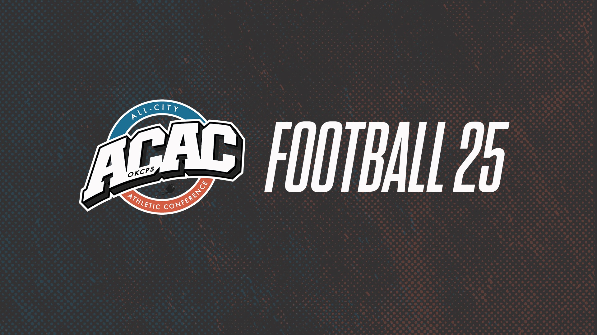 Slide 0 - OKCPS Athletics Hosts ACAC Football Previews - August 21