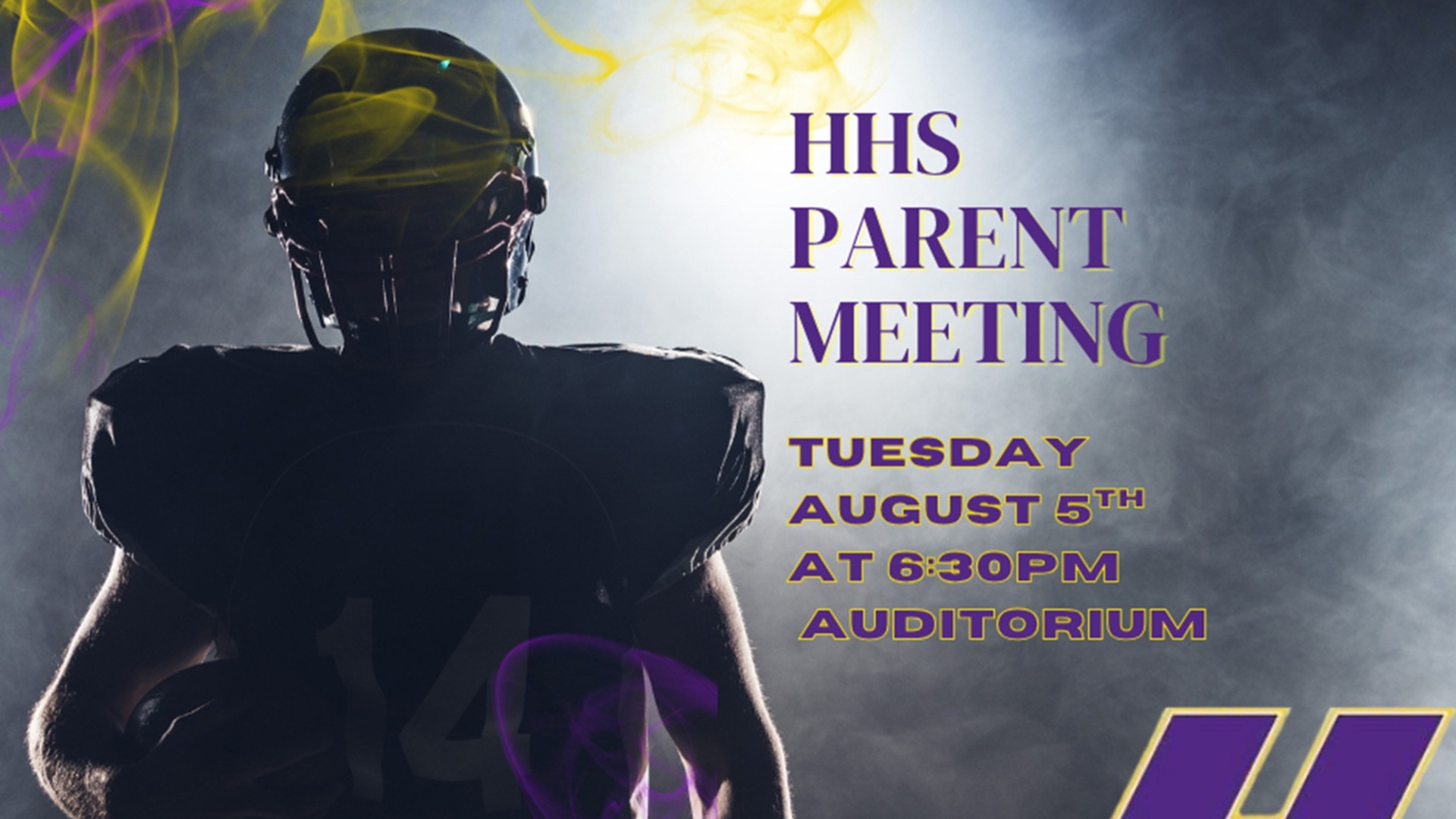 Slide 0 - ***Reschedule***HHS Football will have a Parent meeting for all players Tuesday August 5th 6:30pm HHS Auditorium.