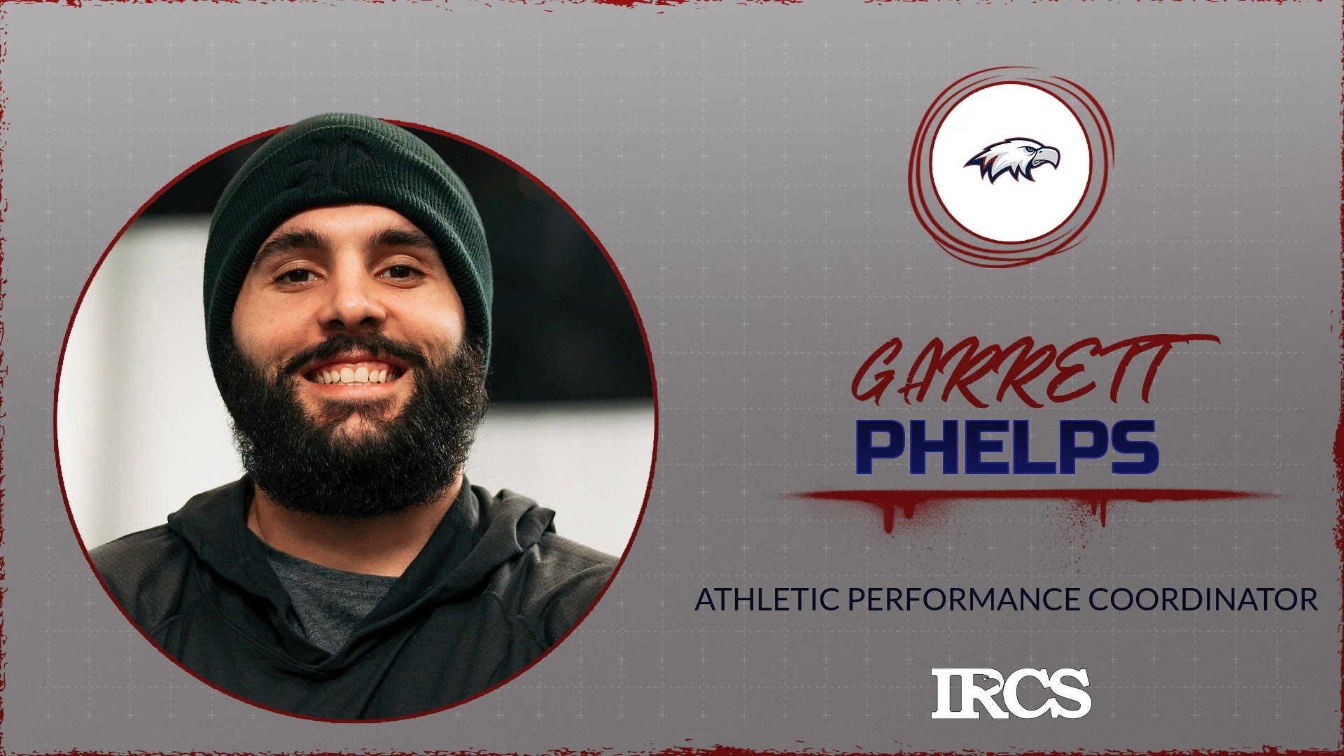 Slide 3 - IRCS NAMES GARRETT PHELPS AS ITS NEXT ATHLETIC PERFORMANCE COORDINATOR